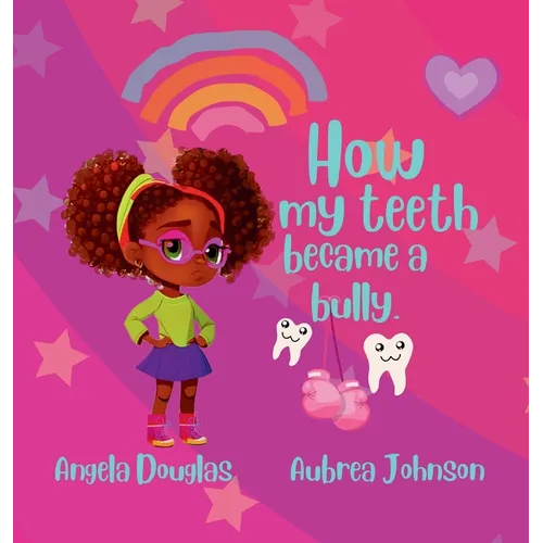 How my teeth became a bully.