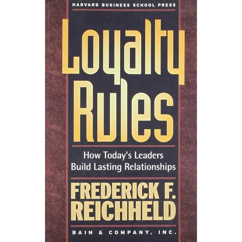 Loyalty Rules: How Today's Leaders Build Lasting Relationships