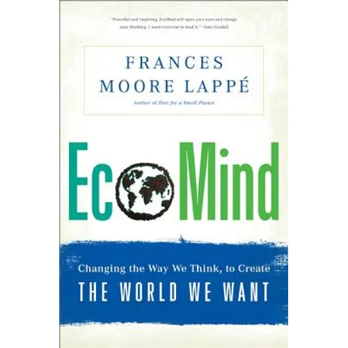 Ecomind: Changing the Way We Think, to Create the World We Want