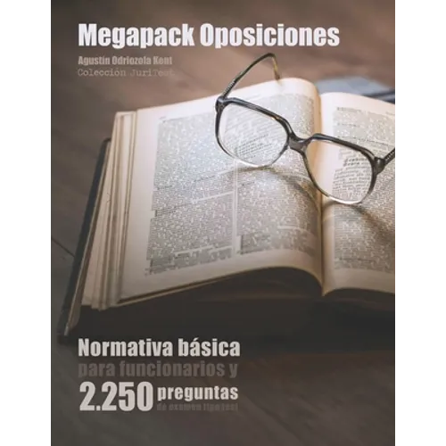 Megapack Oposiciones: Normativa básica para funcionarios y 2.250 preguntas de examen tipo test: Texto íntegro de la Constitución, el Estatut