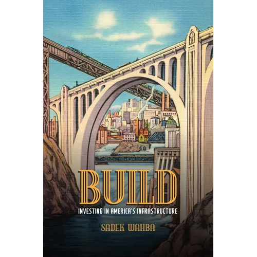 Build: Investing in America's Infrastructure
