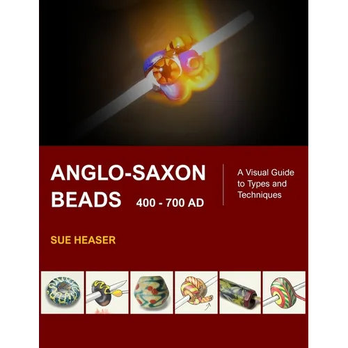 Anglo-Saxon Beads 400 - 700 AD: A Visual Guide to Types and Techniques