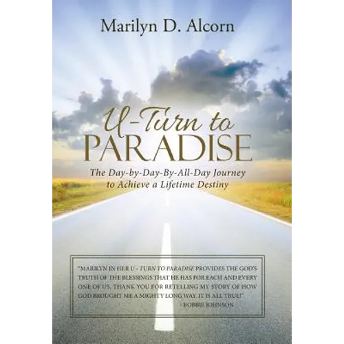 U-Turn to Paradise: The Day-By-Day-By-All-Day Journey to Achieve a Lifetime Destiny