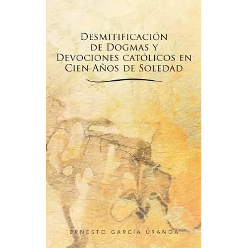 Desmitificacion de Dogmas y Devociones Catolicos En Cien Anos de Soledad