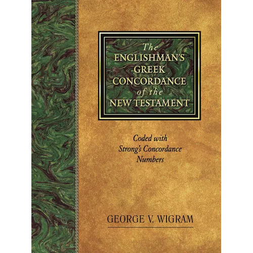 The Englishman's Greek Concordance of the New Testament: Coded with Strong's Concordance Numbers