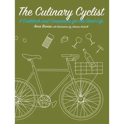 The Culinary Cyclist: A Cookbook and Companion for the Good Life