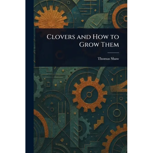 Clovers and How to Grow Them