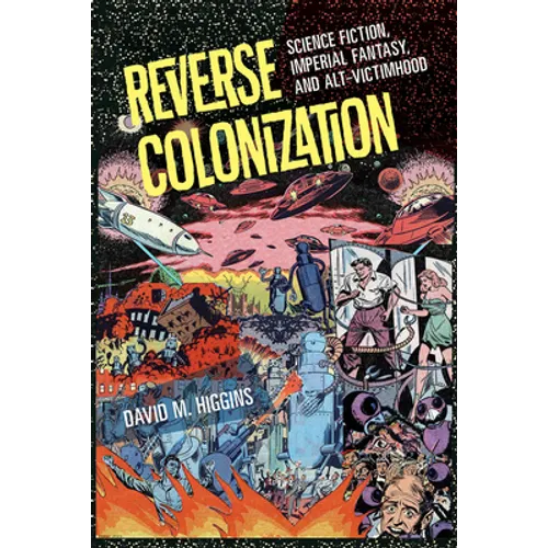 Reverse Colonization: Science Fiction, Imperial Fantasy, and Alt-Victimhood
