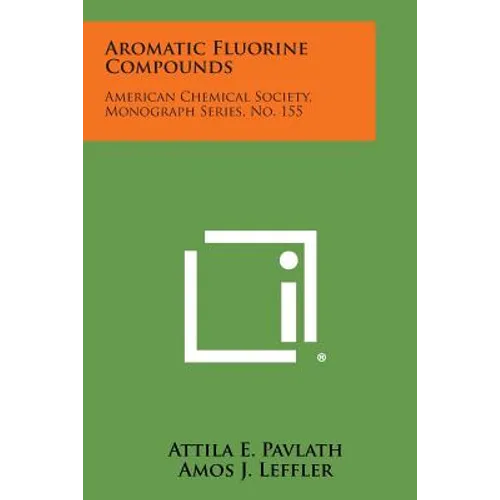 Aromatic Fluorine Compounds: American Chemical Society, Monograph Series, No. 155