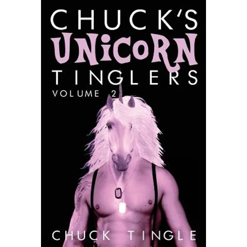 Chuck's Unicorn Tinglers: Volume 2