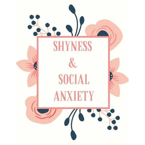 Shyness and Social Anxiety Workbook: Ideal and Perfect Gift for Shyness and Social Anxiety Workbook Best Shyness and Social Anxiety Workbook for You,