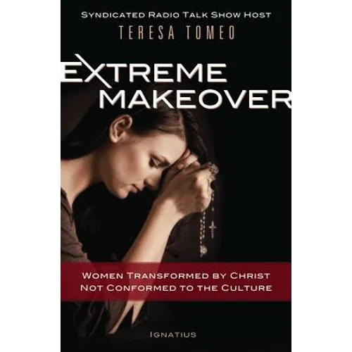 Extreme Makeover: Women Transformed by Christ, Not Conformed to the Culture