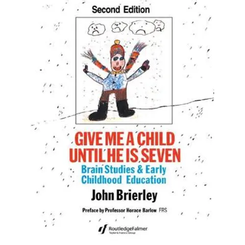 Give Me a Child Until He Is 7: Brain Studies and Early Childhood Education
