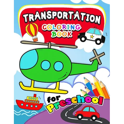 Transportation Coloring Books for Preschool: Activity book for boy, girls, kids Ages 2-4,3-5,4-8 (Plane, Car, Boat, Truck)