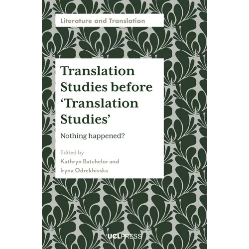Translation Studies Before 'Translation Studies': Nothing Happened?
