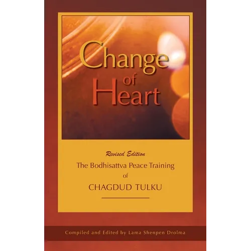 Change of Heart: The Bodhisattva Peace Training of Chagdud Tulku