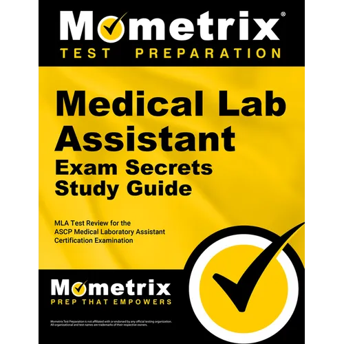 Medical Lab Assistant Exam Secrets Study Guide: MLA Test Review for the Ascp Medical Laboratory Assistant Certification Examination