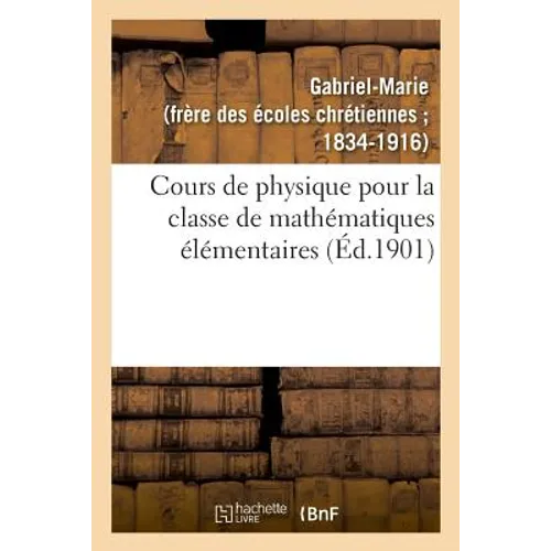 Cours de physique pour la classe de mathématiques élémentaires