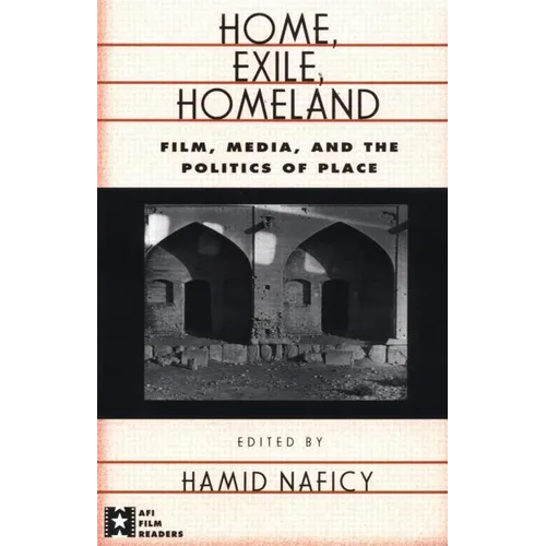 Home, Exile, Homeland: Film, Media, and the Politics of Place - Paperback