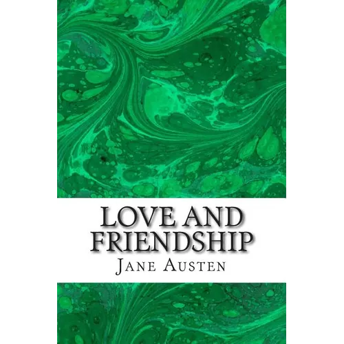 Love and Friendship: (Jane Austen Classics Collection)