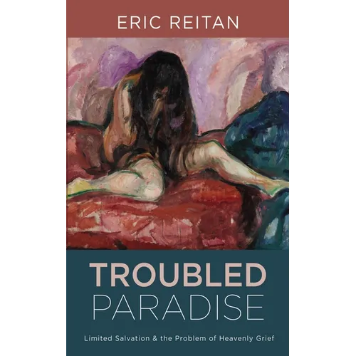 Troubled Paradise: Limited Salvation and the Problem of Heavenly Grief