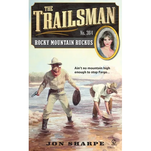 The Trailsman #364: Rocky Mountain Ruckus