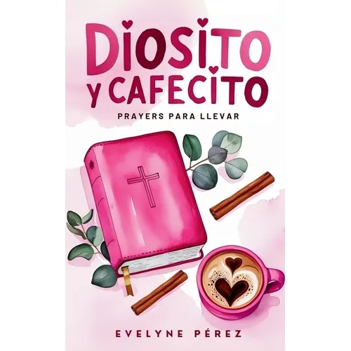 Diosito y cafecito: Prayers para llevar