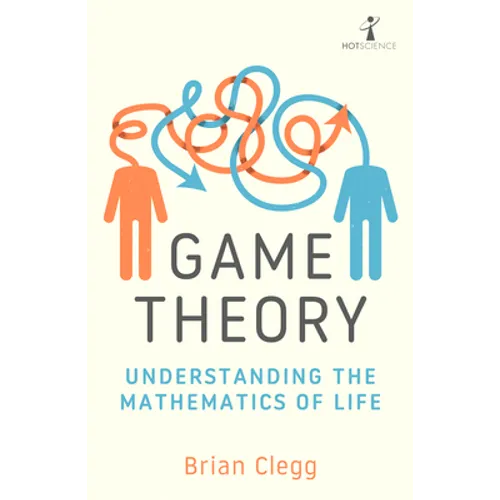 Game Theory: Understanding the Mathematics of Life