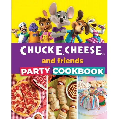 Chuck E. Cheese and Friends Party Cookbook