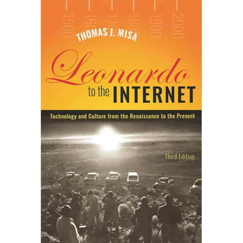 Leonardo to the Internet: Technology and Culture from the Renaissance to the Present