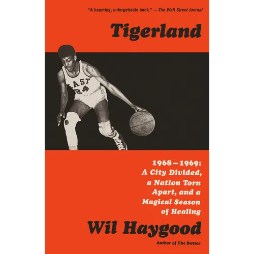Tigerland: 1968-1969: A City Divided, a Nation Torn Apart, and a Magical Season of Healing