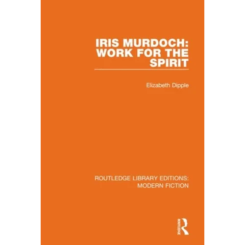 Iris Murdoch: Work for the Spirit