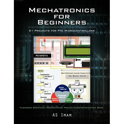 Mechatronics for Beginners: 21 Projects for PIC Microcontrollers