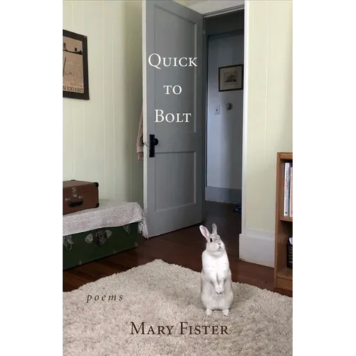 Quick to Bolt: Poems