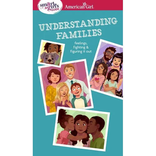 Smart Girl's Guide: Understanding Families: Feelings, Fighting, & Figuring It Out
