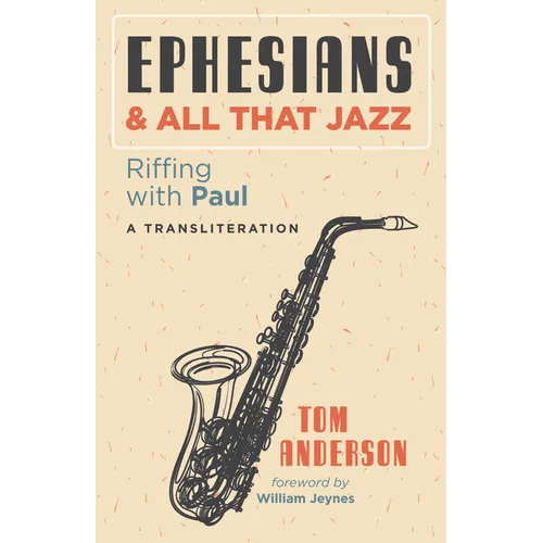 Ephesians and All That Jazz: Riffing with Paul: A Transliteration