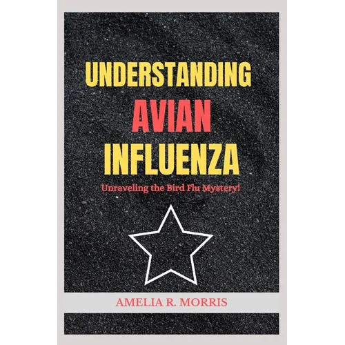Understanding Avian Influenza: Unraveling the Bird Flu Mystery.