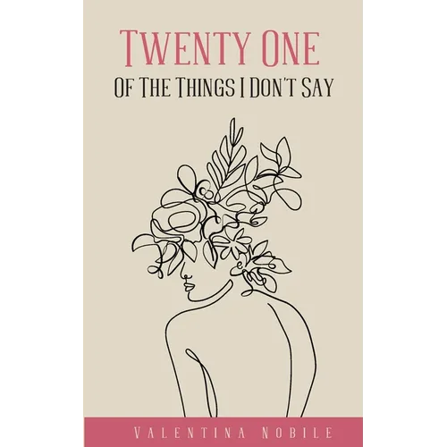 Twenty One Of The Things I Don't Say