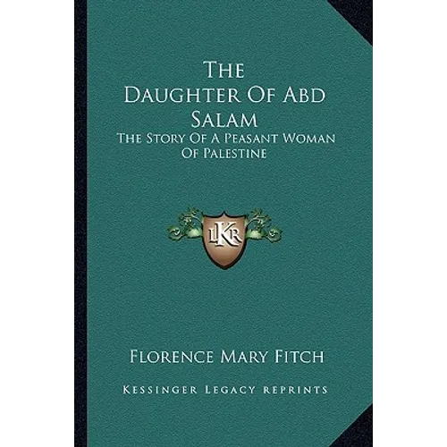 The Daughter Of Abd Salam: The Story Of A Peasant Woman Of Palestine