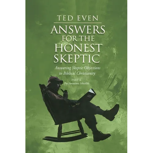 Answers for the Honest Skeptic Part 4: The Awesome Afterlife