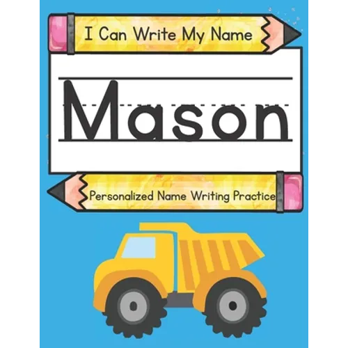 I Can Write My Name: Mason: Personalized Name Writing Practice