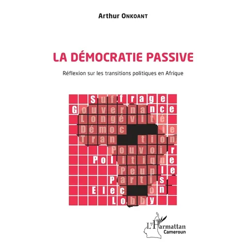 La démocratie passive. Réflexion sur les transitions politiques en Afrique