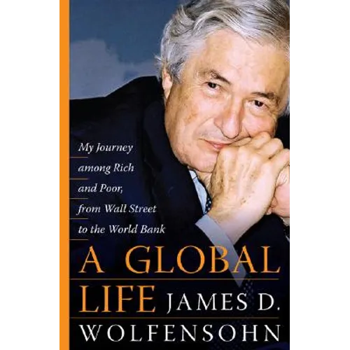 A Global Life: My Journey Among Rich and Poor, from Sydney to Wall Street to the World Bank