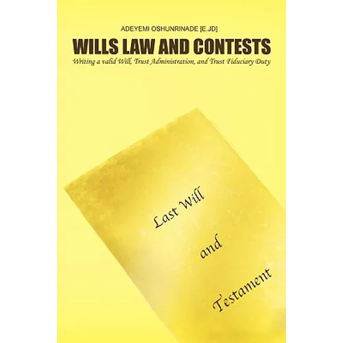 Wills Law and Contests: Writing a valid Will, Trust Administration, and Trust Fiduciary Duty