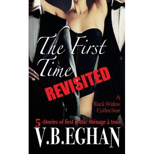 The First Time Revisited: 5-Stories of first erotic Ménage à trois