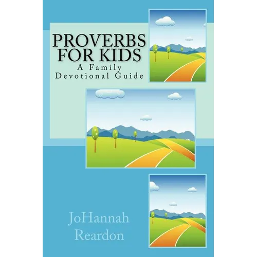 Proverbs for Kids: A Family Devotional Guide