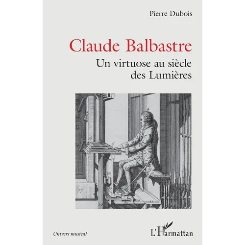 Claude Balbastre: Un virtuose aux siècles des Lumières