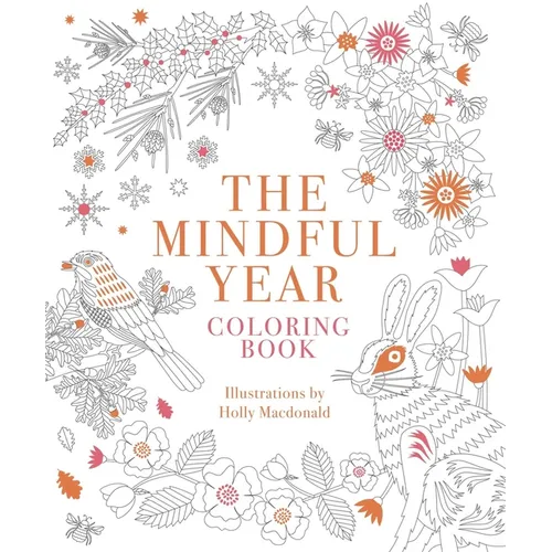 Mindful Year Coloring Book: 45 Designs and Quotes to Color Yourself Calm Through the Seasons