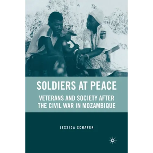 Soldiers at Peace: Veterans of the Civil War in Mozambique