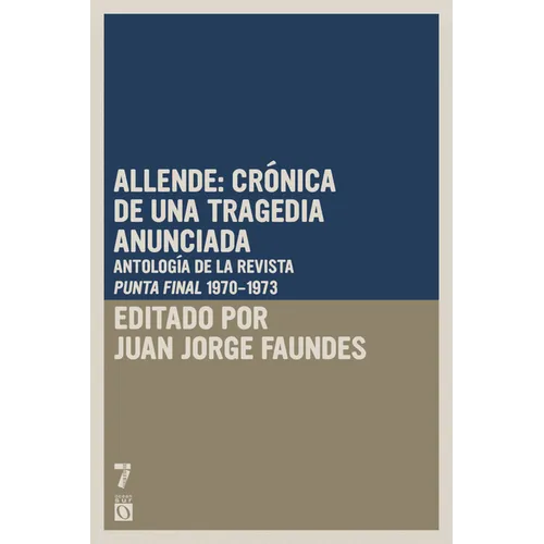 Allende: Crónica de Una Tragedia Anunciada: Antología de la Revista Punto Final (Periodo 1970-1973)
